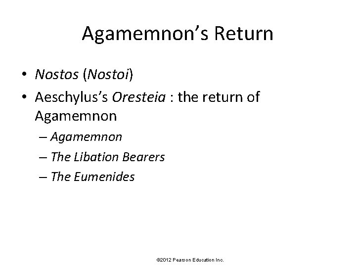 Agamemnon’s Return • Nostos (Nostoi) • Aeschylus’s Oresteia : the return of Agamemnon –