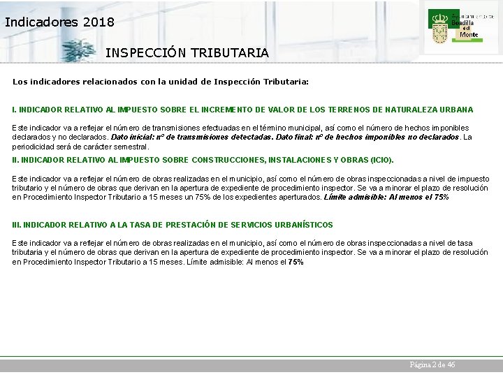 Indicadores 2018 INSPECCIÓN TRIBUTARIA Los indicadores relacionados con la unidad de Inspección Tributaria: I.