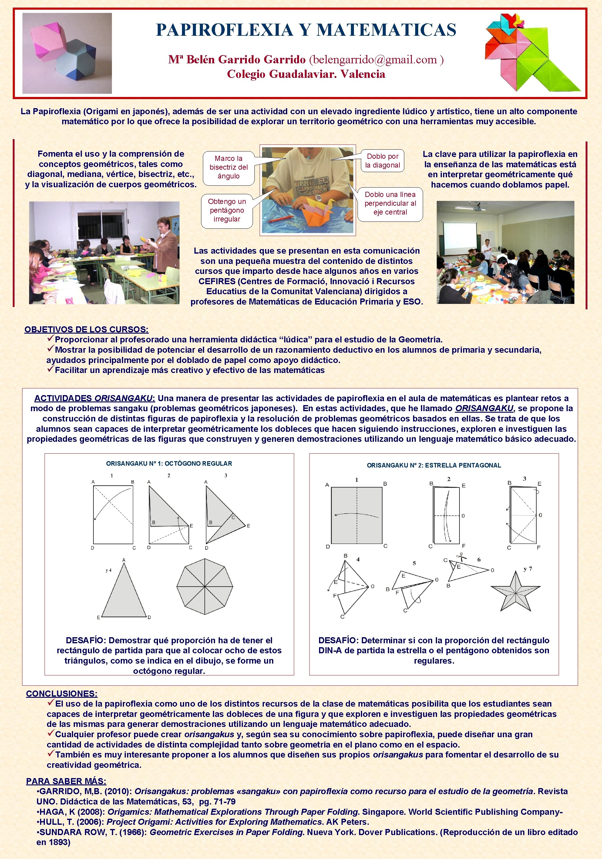 PAPIROFLEXIA Y MATEMATICAS Mª Belén Garrido (belengarrido@gmail. com ) Colegio Guadalaviar. Valencia La Papiroflexia