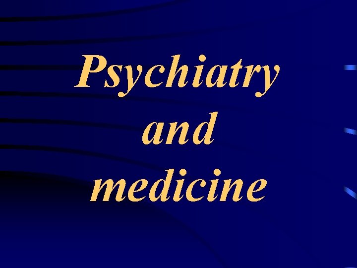 Psychiatry and medicine 