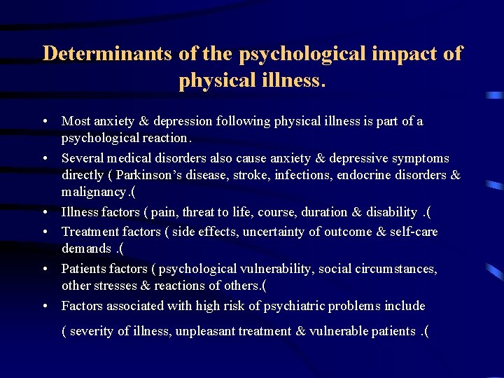 Determinants of the psychological impact of physical illness. • Most anxiety & depression following