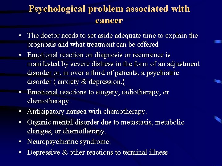 Psychological problem associated with cancer • The doctor needs to set aside adequate time