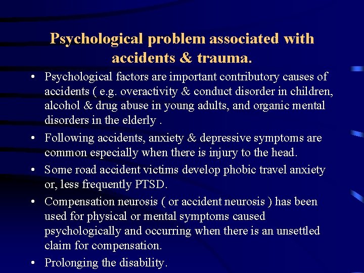 Psychological problem associated with accidents & trauma. • Psychological factors are important contributory causes