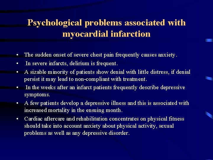 Psychological problems associated with myocardial infarction • The sudden onset of severe chest pain