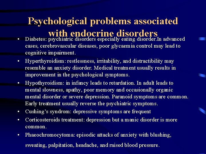  • • • Psychological problems associated with endocrine disorders Diabetes: psychiatric disorders especially