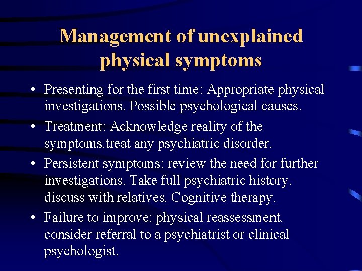 Management of unexplained physical symptoms • Presenting for the first time: Appropriate physical investigations.