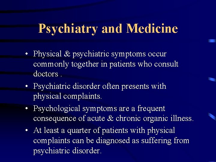 Psychiatry and Medicine • Physical & psychiatric symptoms occur commonly together in patients who