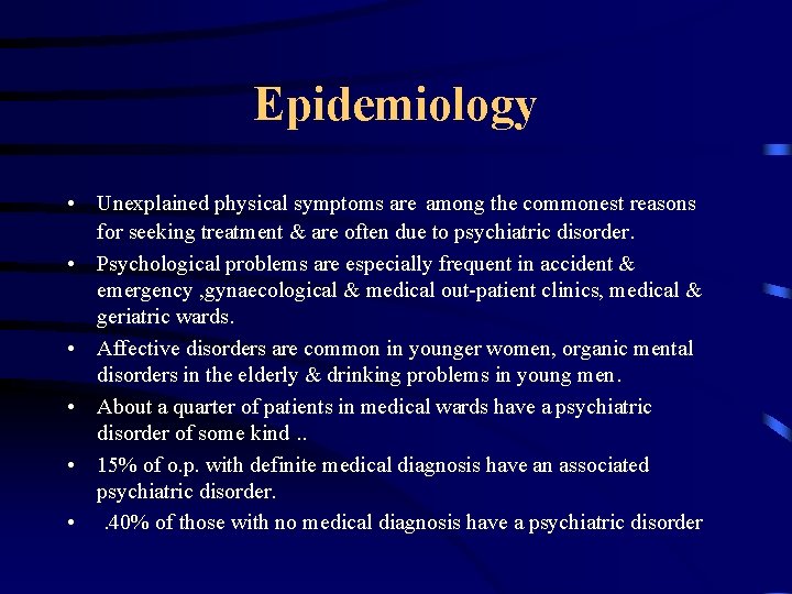 Epidemiology • Unexplained physical symptoms are among the commonest reasons for seeking treatment &