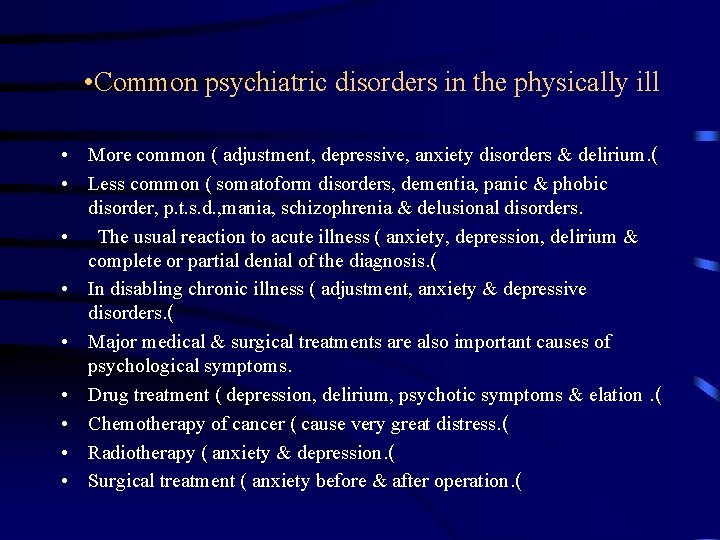  • Common psychiatric disorders in the physically ill • More common ( adjustment,