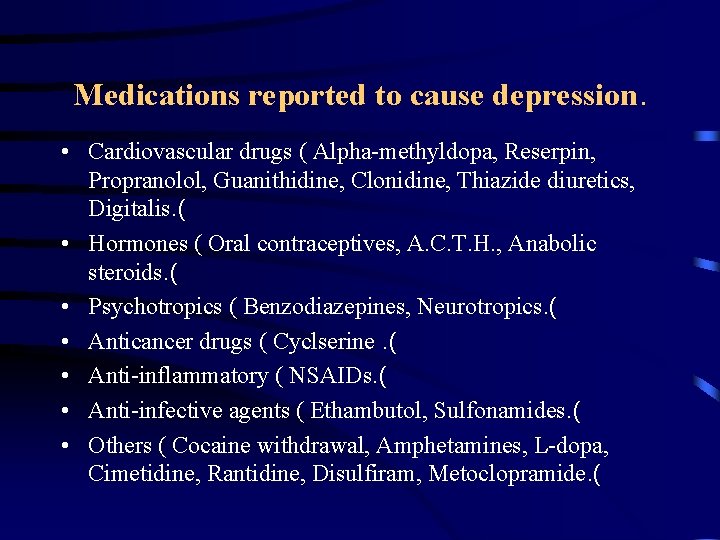 Medications reported to cause depression. • Cardiovascular drugs ( Alpha-methyldopa, Reserpin, Propranolol, Guanithidine, Clonidine,