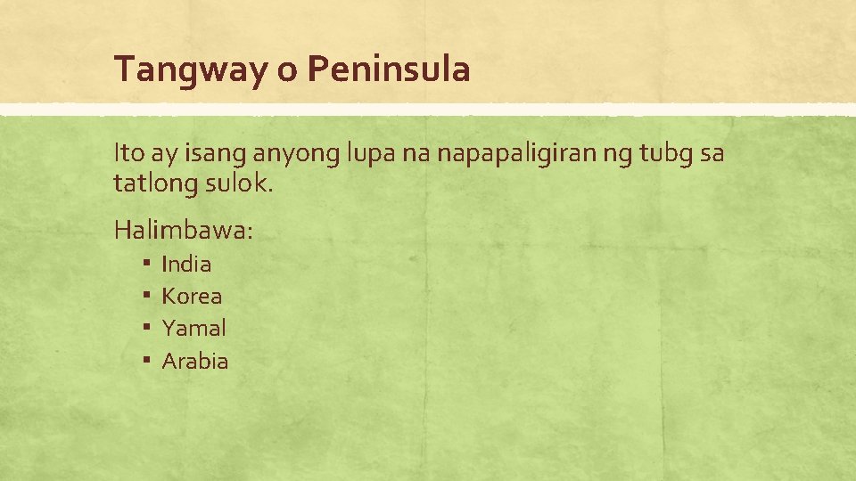 Tangway o Peninsula Ito ay isang anyong lupa na napapaligiran ng tubg sa tatlong