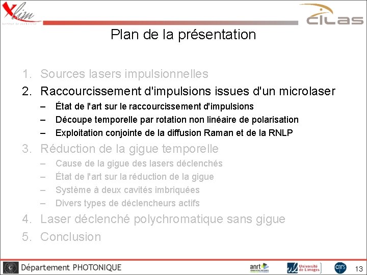 Plan de la présentation 1. Sources lasers impulsionnelles 2. Raccourcissement d'impulsions issues d'un microlaser