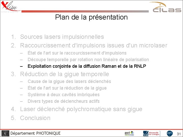 Plan de la présentation 1. Sources lasers impulsionnelles 2. Raccourcissement d'impulsions issues d'un microlaser