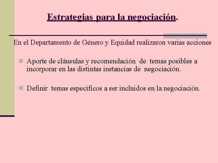 Estrategias para la negociación. En el Departamento de Género y Equidad realizaron varias acciones