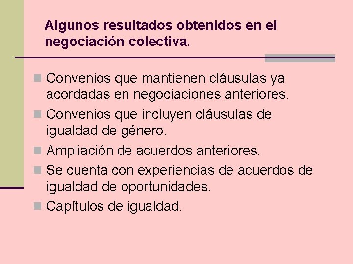 Algunos resultados obtenidos en el negociación colectiva. n Convenios que mantienen cláusulas ya acordadas