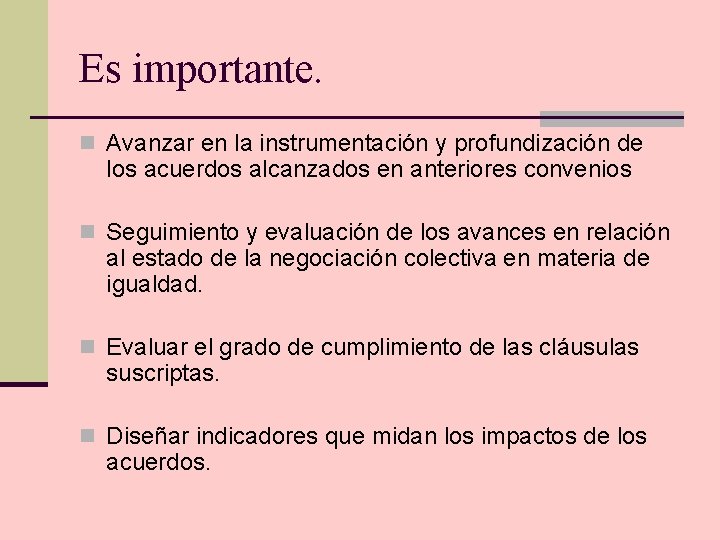 Es importante. n Avanzar en la instrumentación y profundización de los acuerdos alcanzados en