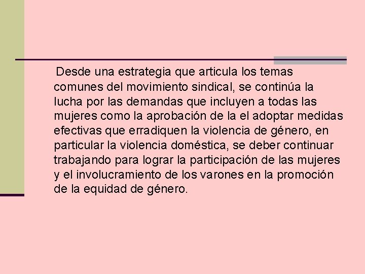 Desde una estrategia que articula los temas comunes del movimiento sindical, se continúa la