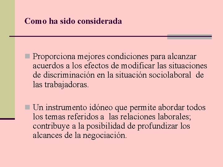 Como ha sido considerada n Proporciona mejores condiciones para alcanzar acuerdos a los efectos