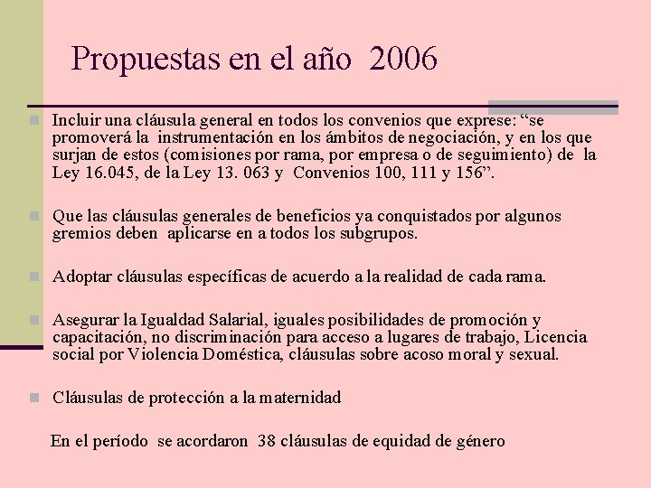 Propuestas en el año 2006 n Incluir una cláusula general en todos los convenios