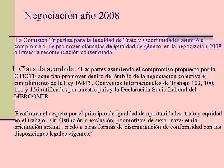 Negociación año 2008 La Comisión Tripartita para la Igualdad de Trato y Oportunidades asumió