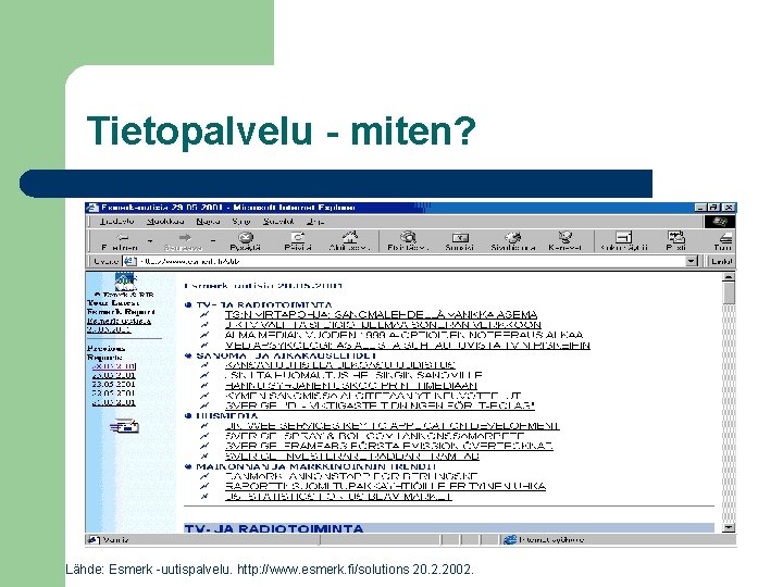 Tietopalvelu - miten? Lähde: Esmerk -uutispalvelu. http: //www. esmerk. fi/solutions 20. 2. 2002. 