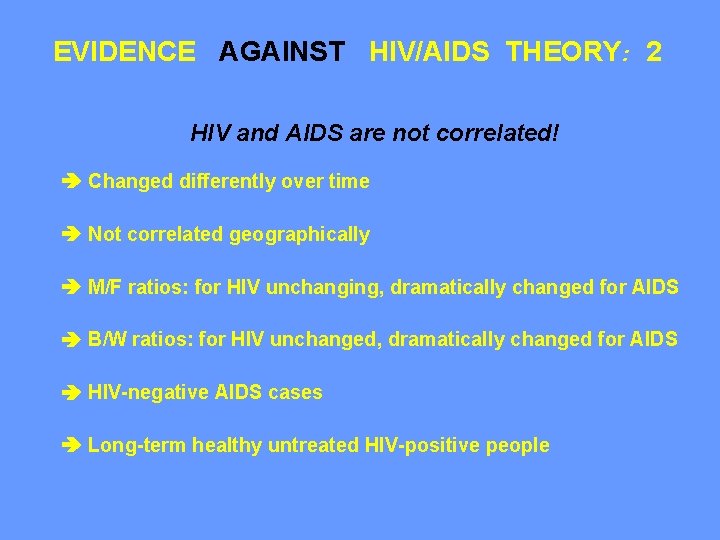 EVIDENCE AGAINST HIV/AIDS THEORY: 2 HIV and AIDS are not correlated! Changed differently over