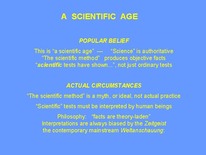 A SCIENTIFIC AGE POPULAR BELIEF This is “a scientific age” --- “Science” is authoritative