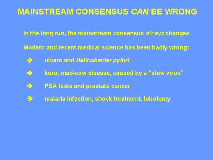 MAINSTREAM CONSENSUS CAN BE WRONG In the long run, the mainstream consensus always changes