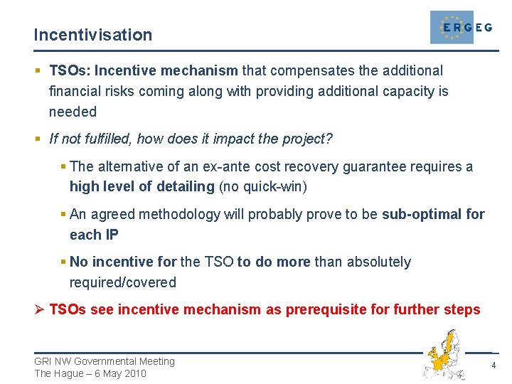 Incentivisation § TSOs: Incentive mechanism that compensates the additional financial risks coming along with