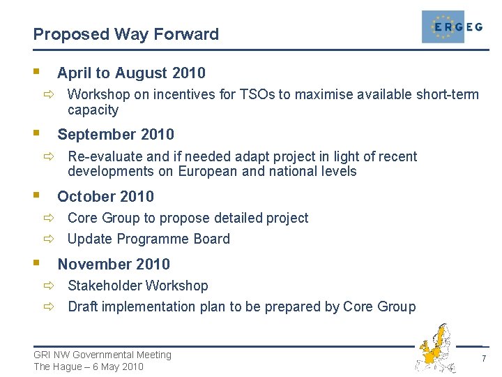 Proposed Way Forward § April to August 2010 ð Workshop on incentives for TSOs