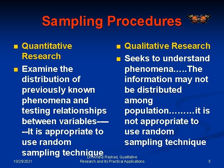 Sampling Procedures n n Quantitative n Qualitative Research n Seeks to understand Examine the