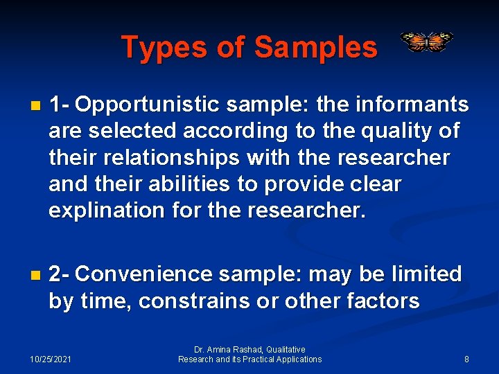 Types of Samples n 1 - Opportunistic sample: the informants are selected according to