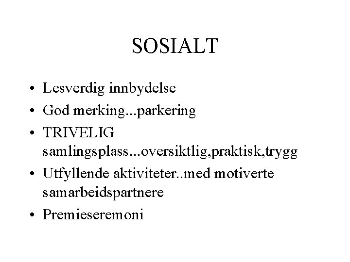 SOSIALT • Lesverdig innbydelse • God merking. . . parkering • TRIVELIG samlingsplass. .