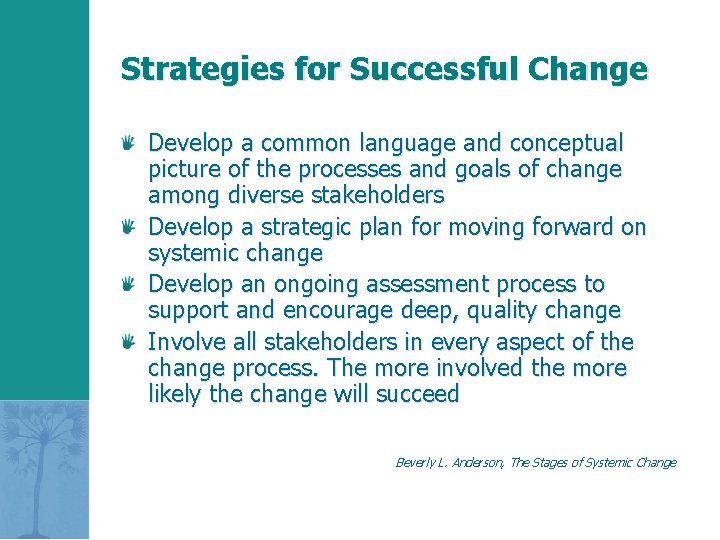 Strategies for Successful Change Develop a common language and conceptual picture of the processes