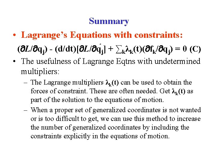 Summary • Lagrange’s Equations with constraints: ( L/ qj) - (d/dt)[ L/ qj] +