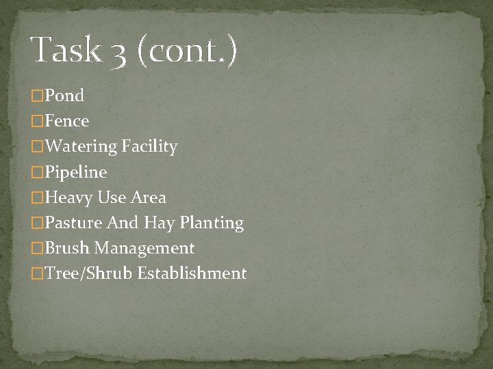 Task 3 (cont. ) �Pond �Fence �Watering Facility �Pipeline �Heavy Use Area �Pasture And Task 3 (cont. ) �Pond �Fence �Watering Facility �Pipeline �Heavy Use Area �Pasture And