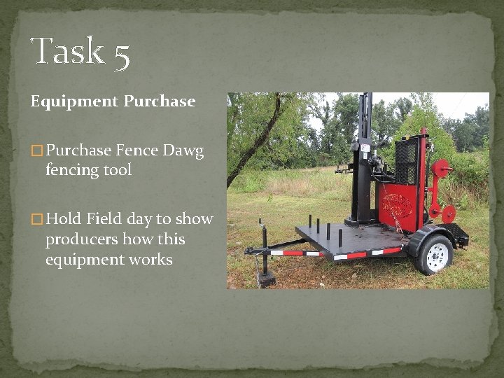 Task 5 Equipment Purchase � Purchase Fence Dawg fencing tool � Hold Field day Task 5 Equipment Purchase � Purchase Fence Dawg fencing tool � Hold Field day