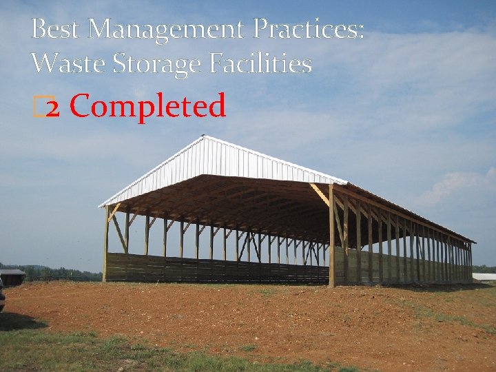 Best Management Practices: Waste Storage Facilities � 2 Completed Best Management Practices: Waste Storage Facilities � 2 Completed