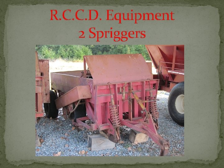 R. C. C. D. Equipment 2 Spriggers R. C. C. D. Equipment 2 Spriggers