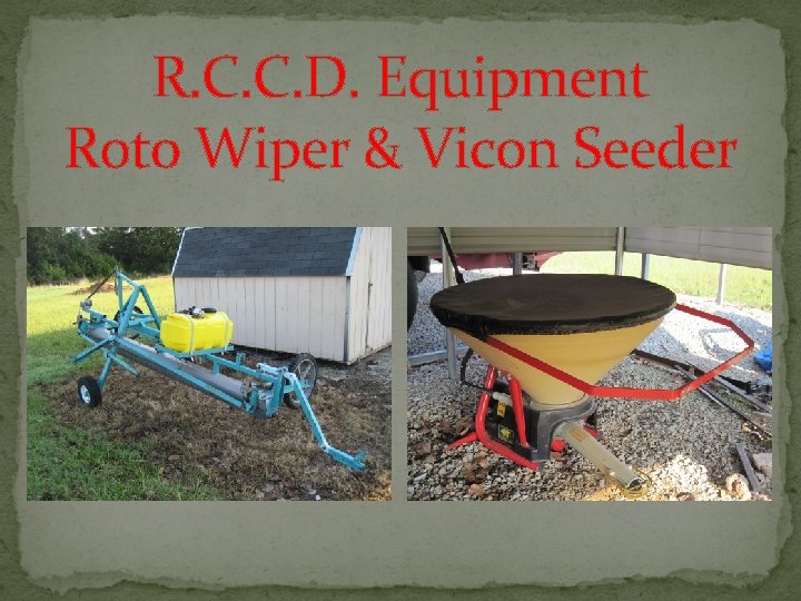 R. C. C. D. Equipment Roto Wiper & Vicon Seeder R. C. C. D. Equipment Roto Wiper & Vicon Seeder