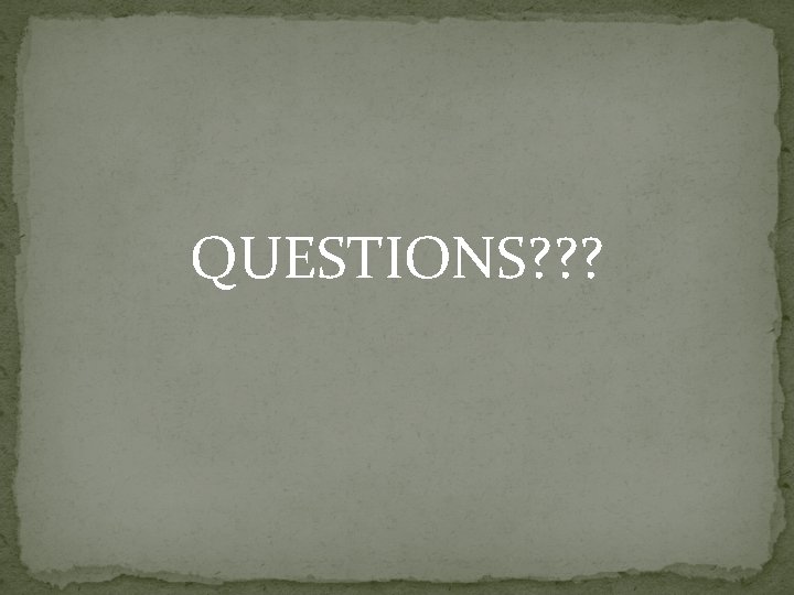 QUESTIONS? ? ? QUESTIONS? ? ?