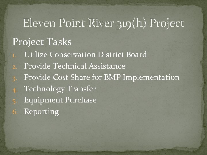 Eleven Point River 319(h) Project Tasks 1. 2. 3. 4. 5. 6. Utilize Conservation Eleven Point River 319(h) Project Tasks 1. 2. 3. 4. 5. 6. Utilize Conservation