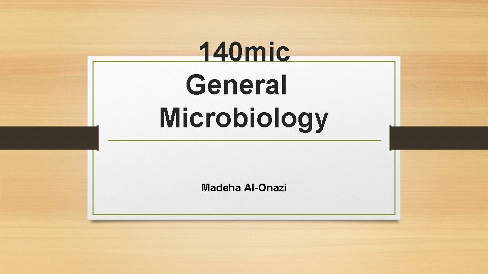 140 mic General Microbiology Madeha Al-Onazi 