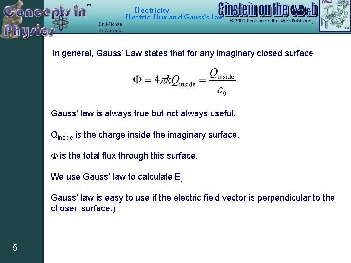 Electricity Electric Flux and Gauss’s Law In general, Gauss’ Law states that for any Electricity Electric Flux and Gauss’s Law In general, Gauss’ Law states that for any