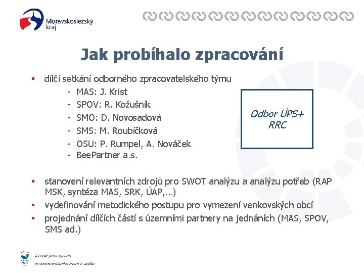 Jak probíhalo zpracování § § dílčí setkání odborného zpracovatelského týmu - MAS: J. Krist