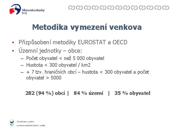 Metodika vymezení venkova • Přizpůsobení metodiky EUROSTAT a OECD • Územní jednotky – obce: