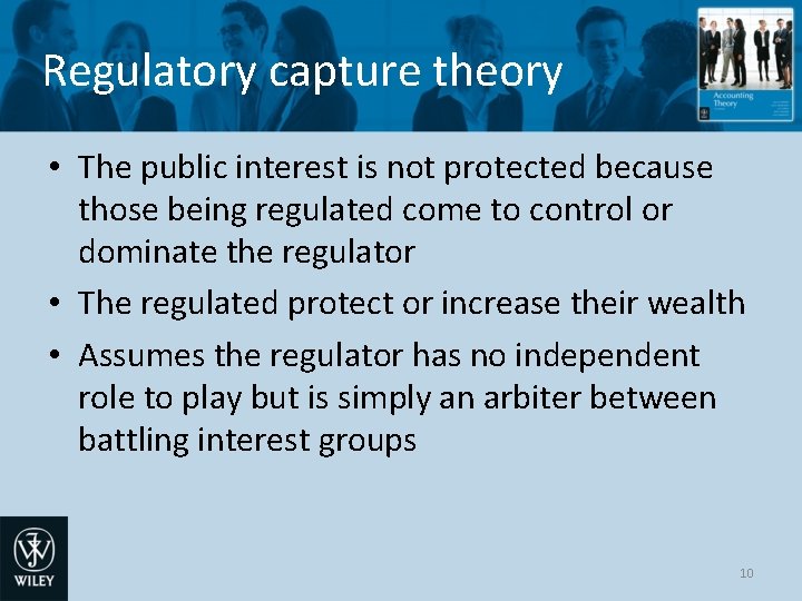 Regulatory capture theory • The public interest is not protected because those being regulated