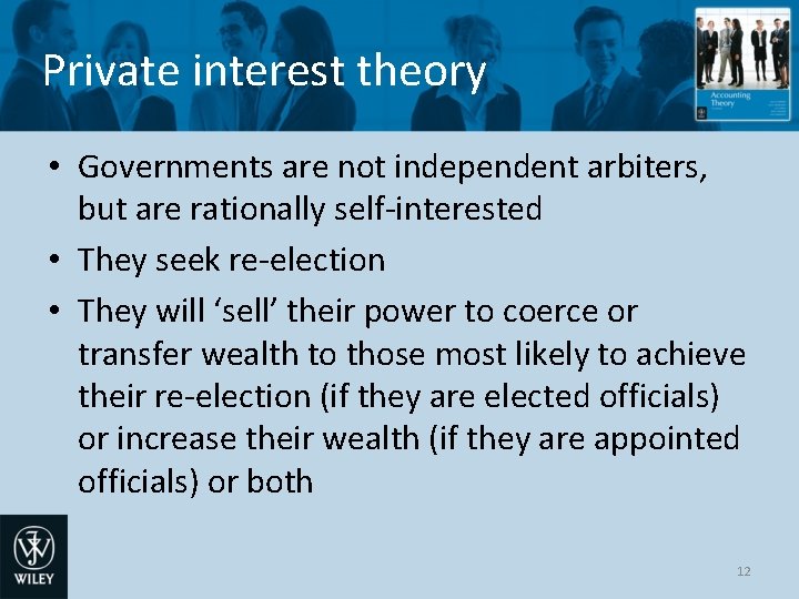 Private interest theory • Governments are not independent arbiters, but are rationally self-interested •