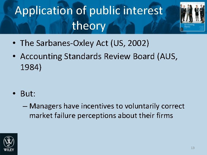 Application of public interest theory • The Sarbanes-Oxley Act (US, 2002) • Accounting Standards