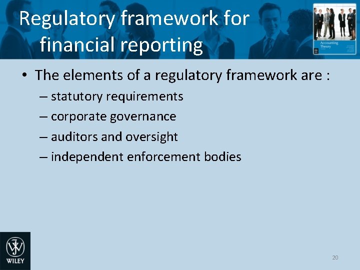 Regulatory framework for financial reporting • The elements of a regulatory framework are :